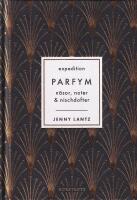 Expedition Parfym : n&auml;sor, noter & nischdofter