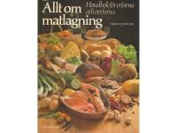 Allt om matlagning - Handbok f&ouml;r erfarna och oerfarna