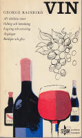 Vin. All v&auml;rldens viner. Odling och beredning. Lagring och servering. &Aring;rg&aring;ngar. Buteljer och glas.
