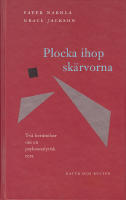 Plocka ihop sk&auml;rvorna : Tv&aring; ber&auml;ttelser om en psykoanalytisk resa