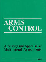 Arms Control: A Survey and Appraisal ot Multilateral Agreements