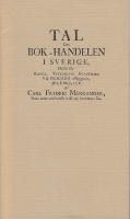Tal om Bok-Handelen i Sverige, h&aring;llit f&ouml;r Kongl. Vetenskaps Academien Vid Pr&auml;ssidii afl&auml;ggande, Den 8 Maji, 1756.