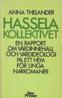Hasselakollektivet. En rapport om v&aring;rdinneh&aring;ll och v&aring;rdideologi p&aring; ett hem f&ouml;r unga narkomaner