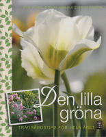 Den lilla gr&ouml;na : tr&auml;dg&aring;rdstips f&ouml;r hela &aring;ret