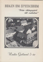 Boken om Specksrum. Fr&aring;n vikingag&aring;rd till radiohus." Radio Gotland 5 &aring;r"