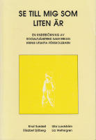 Se till mig som liten &auml;r - En unders&ouml;kning av socialtj&auml;nstens samverkan kring utsatta f&ouml;rskolebarn