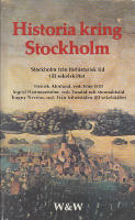 Historia kring Stockholm - Del 1: F&ouml;re 1520 Del 2: Vasatid och stormaktstid Del 3: Fr&aring;n frihetstiden till sekelskiftet