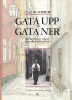 Gata upp och gata ner : m&auml;nniskor och milj&ouml;er i Stockholm f&ouml;rr och nu