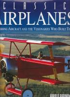 Classic Airplanes - PlONEERING AIRCRAFT AND THE VISIONARIES WHO BUILT THEM