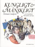 Kungligt och m&auml;nskligt : 200 &aring;r med &auml;tten Bernadotte i Sverige