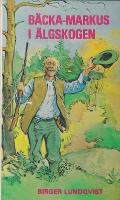 B&auml;cka-Markus i &auml;lgskogen : jakt-, fiske- och bygdehistorier