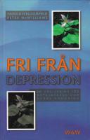 Fri fr&aring;n depression : en v&auml;gledning f&ouml;r deprimerade och deras anh&ouml;riga