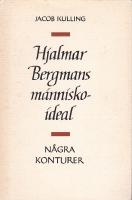 Hjalmar Bergmans m&auml;nniskoideal. N&aring;gra konturer