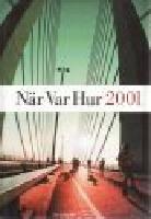 N&auml;r Var Hur 2001 - Aktuell &aring;rsbok