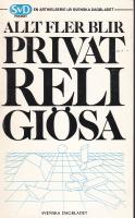 Allt fler blir privatreligi&ouml;sa : en artikelserie ur Svenska dagbladet