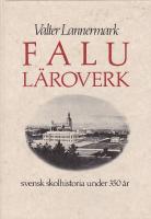 Falu l&auml;roverk : svensk skolhistoria under 350 &aring;r