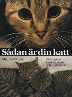 S&aring;dan &auml;r din katt : s&aring; fungerar kattens sinnen och instinkter
