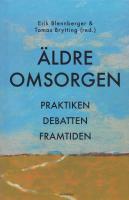 &Auml;ldreomsorgen : praktiken, debatten och framtiden