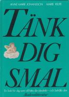 T&auml;nk dig smal : en bok f&ouml;r dig som vill hitta din idealvikt - och beh&aring;lla den