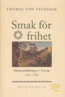 Smak f&ouml;r frihet : Opinionsbildningen i Sverige 1755 1830