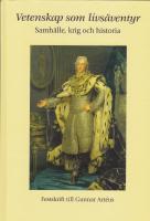 Vetenskap som livs&auml;ventyr : samh&auml;lle, krig och historia