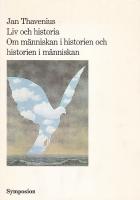 Liv och historia : om m&auml;nniskan i historien och historien i m&auml;nniskan