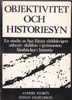 Objektivitet och historiesyn : en studie av hur f&ouml;rsta v&auml;rldskrigets utbrott skildras i gymnasiets l&auml;rob&ouml;cker i historia