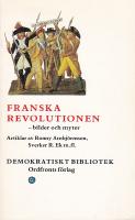 Franska revolutionen : bilder och myter : en artikelsamling