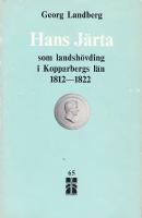 Hans J&auml;rta som landsh&ouml;vding i Kopparbergs l&auml;n 1812-1822. Skrifter utgivna av 