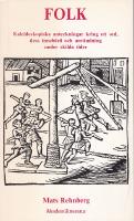 Folk : kaleidoskopiska anteckningar kring ett ord, dess inneb&ouml;rd och anv&auml;ndning under skilda tider
