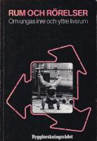 Rum och r&ouml;relser : om ungas inre och yttre livsrum : en antologi