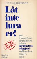L&aring;t inte lura er! : den teknologiska mentaliteten bakom k&auml;rnkraftens utbyggnad - sedd med en l&auml;kares &ouml;gon