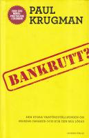 Bankrutt? : den stora vanf&ouml;rest&auml;llningen om krisens orsaker och hur den ska l&ouml;sas