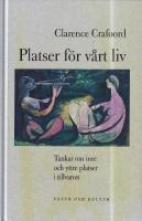 Platser f&ouml;r v&aring;rt liv : tankar om inre och yttre platser i tillvaron