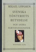 Svenska t&ouml;nteriets betydelse och andra samtidsdiagnoser