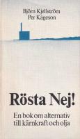 R&ouml;sta Nej! : en bok om alternativ till k&auml;rnkraft och olja