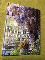 Vildvin & honungsros : kl&auml;tterv&auml;xter f&ouml;r gr&ouml;na rum