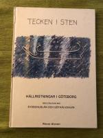 Tecken i sten : h&auml;llristningar i G&ouml;teborg : med utblickar mot Sydbohusl&auml;n och G&ouml;ta&auml;lvdalen