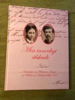 Min innerligt &auml;lskade : ber&auml;ttelsen om Wilhelmina Kempes och Walther von Hallwyls br&ouml;llop 1865