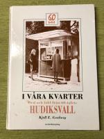 I v&aring;ra kvarter. Ord och bild fr&aring;n 60-talets Hudiksvall.