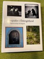Fotografer i &Ouml;sterg&ouml;tland : fr&aring;n daguerreotypi till digitalt