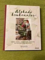 &Auml;lskade krukv&auml;xter : sorter, sk&ouml;tsel, arrangemang, v&auml;xtskydd och hur man inreder med v&auml;xter