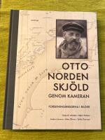 Otto Nordenskj&ouml;ld genom kameran : forskningsresorna i bilder