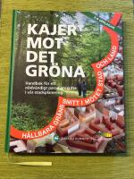 Kajer mot det gr&ouml;na : handbok f&ouml;r ett n&ouml;dv&auml;ndigt paradigmskifte i v&aring;r stadsplanering