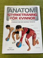 Anatomi : styrketr&auml;ning f&ouml;r kvinnor - 70 &ouml;vningar som ger maximalt resultat