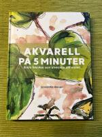 Akvarell p&aring; 5 minuter : enkla tekniker som utvecklar ditt m&aring;leri