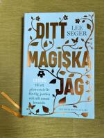 Ditt magiska jag : 13 steg till ett glimrande liv f&ouml;r dig, jorden och allt annat levande