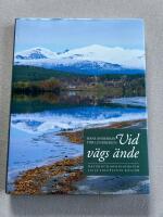 Vid v&auml;gs &auml;nde : natur och m&auml;nniskor vid Lilla Lule&auml;lvens k&auml;llor