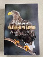 Naturen vi &auml;rvde : en milj&ouml;resa fr&aring;n tyst v&aring;r till het sommar