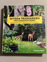 Skydda tr&auml;dg&aring;rden fr&aring;n skadedjur & ogr&auml;s : naturliga metoder mot r&aring;djur, sniglar, kirsk&aring;l och andra objudna g&auml;ster